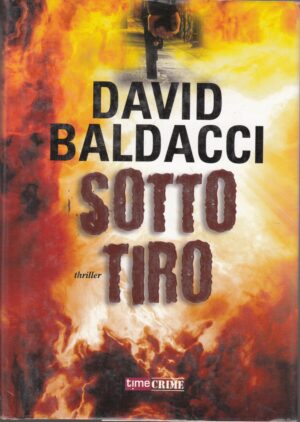 Sotto tiro di Baldacci, David ed. Time Crime