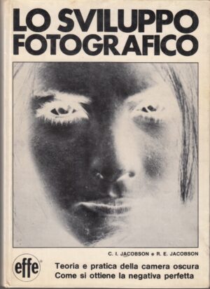 Lo sviluppo fotografico di C. I. Jacobson e R. E. Jacobson ed. Effe (1976)