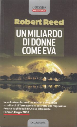 Un miliardo di donne come Eva di Reed, Robert. Odissea Fantascienza n. 22 ed. Delos Books (Prima edizione 2008)