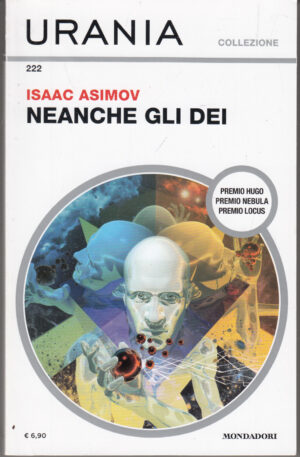 Neanche gli Dei di Isaac Asimov - Urania n. 222 (Collezione) ed. Mondadori