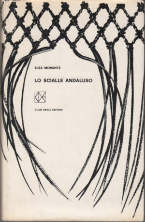 Lo scialle andaluso di Elsa Morante ed. CDE Club degli Editori