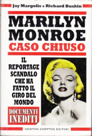 Marilyn Monroe. Caso chiuso di Jay Margolis e Richard Buskin ed. Newton Compton (Prima edizione 2014)