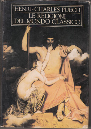 Le religioni del mondo classico di Henri Charles Puech ed. CDE Club degli Editori