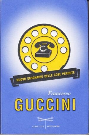 Nuovo dizionario delle cose perdute di Guccini, Francesco ed. Mondadori