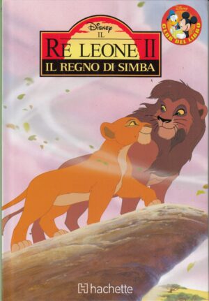 Il Re Leone II. Il regno di Simba di Walt Disney. Collana Club del Libro ed. Hachette