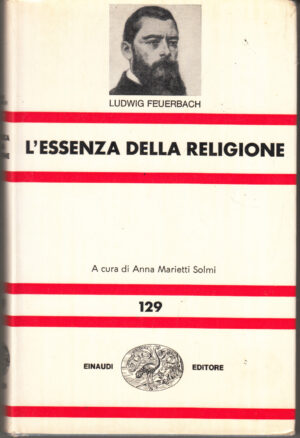 L'essenza della religione di Feuerbach Ludwig ed. Einaudi (1972)