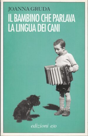 Il bambino che parlava la lingua dei cani di Gruda, Joanna ed. E/O