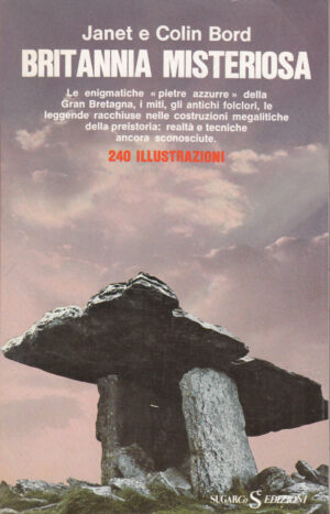 Britannia misteriosa di Janet e Colin Bord ed. Sugarco
