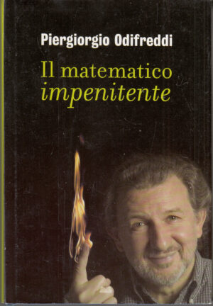 Il matematico impenitente di Piergiorgio Odifreddi ed. Mondolibri