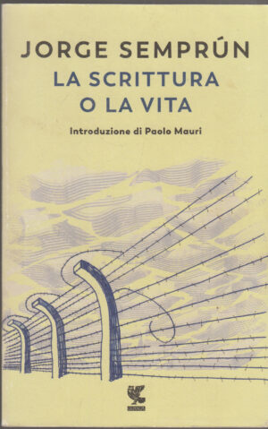 La scrittura o la vita di Semprun, Jorge ed. Guanda