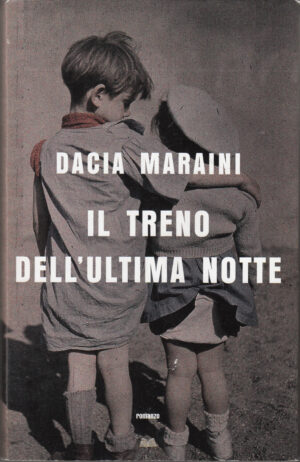 Il treno dell'ultima notte di Dacia Maraini ed. Mondolibri