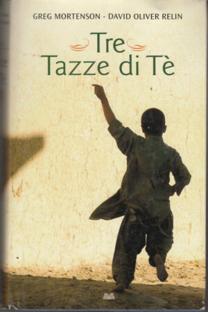 Tre tazze di tè di Greg Mortenson e David Oliver Relin ed. Mondolibri