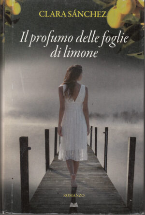 Il profumo delle foglie di limone di Clara Sanchez ed. Mondolibri