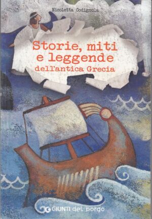 Storie miti e leggende dell'antica Grecia di Nicoletta Codignola ed. Giunti