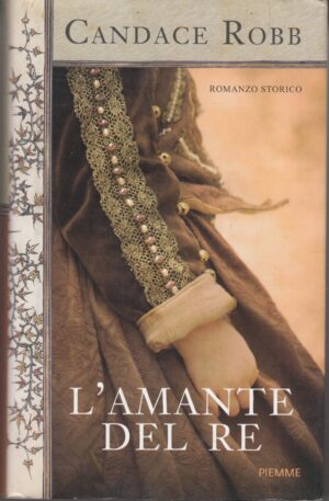 L'amante del Re di Robb Candace ed. Piemme