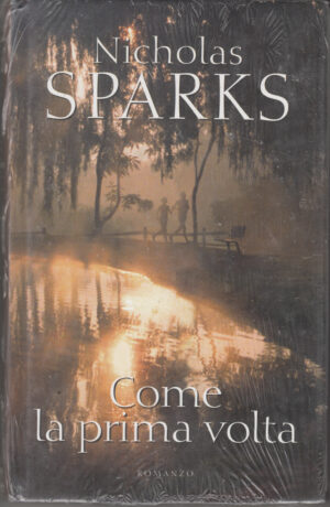 Come la prima volta di Nicholas Sparks ed. Mondolibri