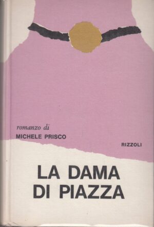 La Dama di Piazza di Michele Prisco ed. Rizzoli (1970 ristampa)