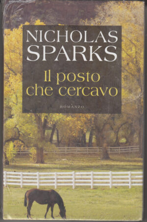 Il posto che cercavo di Nicholas Sparks ed. Mondolibri
