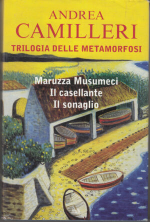 Trilogia delle metamorfosi di Andrea Camilleri ed. Mondolibri (Maruzza Musumeci, Il casellante, Il sonaglio)