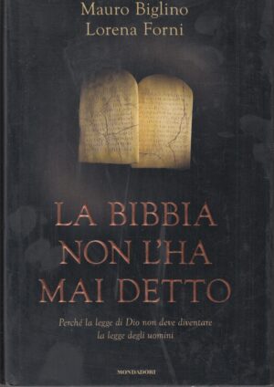 La Bibbia non l'ha mai detto di Biglino, Mauro ed. Mondadori (Prima edizione 2017)