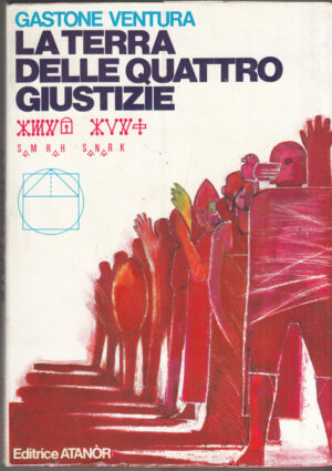 La terra delle quattro giustizie di Gastone Ventura ed. Editrice Atanor (1971)