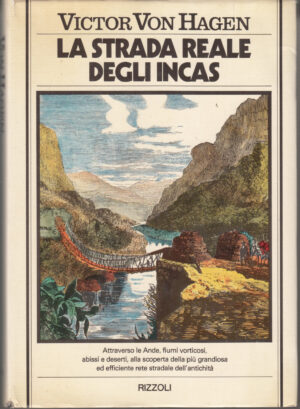 La strada reale degli Incas di Victor Von Hagen ed. Rizzoli