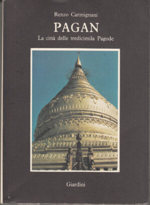 Pagan. La città delle tredicimila pagode di Renzo Carmignani ed. Giardini
