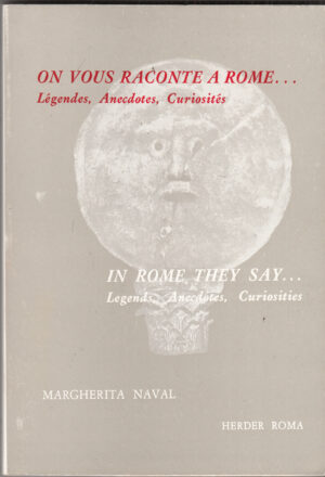 On vous raconte a Rome... Legendes Anecdotes Curiosites - In Rome they say... Legends Anecdotes Curiosities di Margherita Naval ed. Herder
