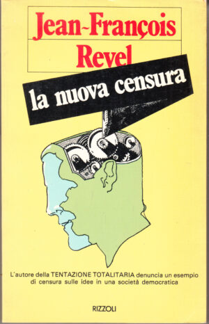 La nuova censura di Jean Francois Revel ed. Rizzoli