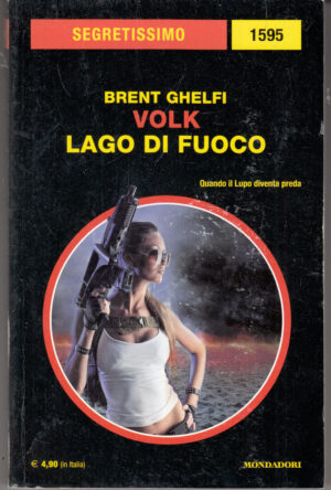 Volk, Lago di fuoco di Brent Ghelfi. Segretissimo n. 1595 ed. Mondadori