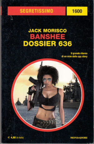 Banshee, Dossier 636 di Jack Morisco. Segretissimo n. 1600 ed. Mondadori