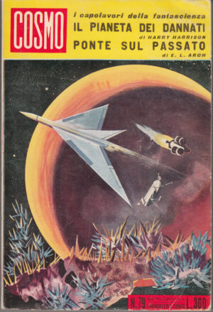 Il pianeta dei dannati di H. Harrison - Ponte sul passato di E. L. Arch. I Romanzi del Cosmo n. 79 ed. Ponzoni