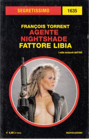 Agente Nightshade, Fattore Libia di Francois Torrent. Segretissimo n. 1635 ed. Mondadori