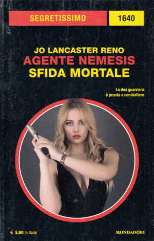 Agente nemesis, Sfida mortale di Jo Lancaster Reno. Segretissimo n. 1640 ed. Mondadori