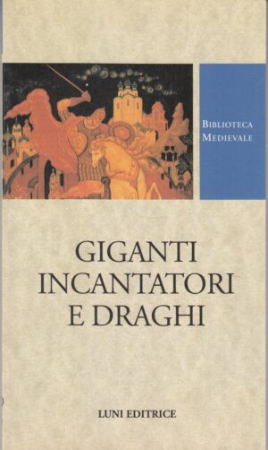 Giganti incantatori e draghi. Byline dell'antica rus' a cura di Saronne e Danil'cenko. ed. Luni