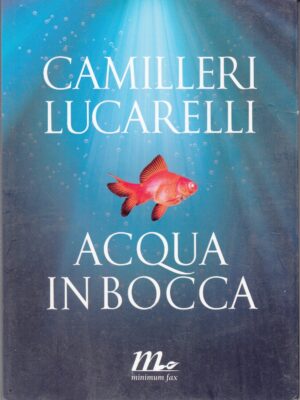 Acqua in bocca di Andrea Camilleri e Carlo Lucarelli ed. Minimum Fax