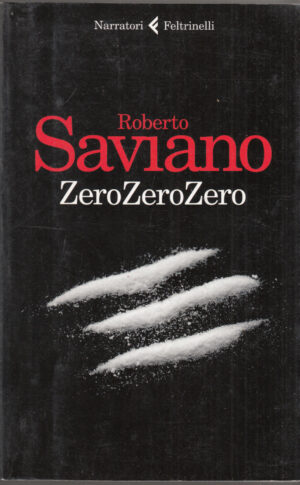 ZeroZeroZero di Saviano, Roberto ed. Feltrinelli