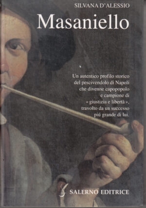Masaniello. La sua vita e il mito in Europa di D'Alessio, Silvana ed. Salerno