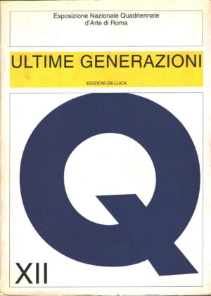 Q XII Ultime Generazioni. Esposizione Nazionale Quadriennale d'Arte di Roma ed. De Luca