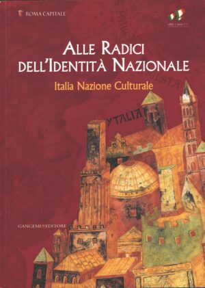 Alle radici dell'identità nazionale. Italia nazione culturale ed. Gangemi