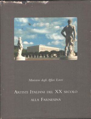 Artisti Italiani del XX secolo alla Farnesina di Maurizio Calvesi e Paolo Portoghesi ed. Edizioni dell'Elefante