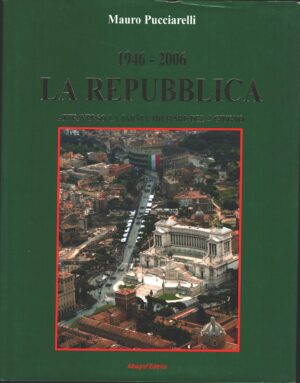 La Repubblica attraverso la parata militare del 2 giugno (1946-2006) di Mauro Pucciarelli ed. Albagraf
