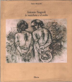 Antonio Stagnoli la maschera e il volto di Dario Micacchi ed. Electa