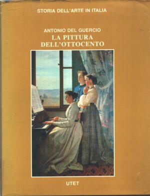 La pittura dell'Ottocento di Del Guercio Antonio. Storia dell'Arte in Italia ed. UTET