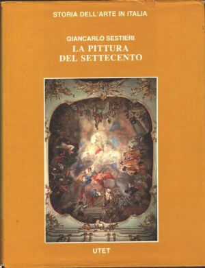 La Pittura del Settecento di Sestieri, Giancarlo. Storia dell'Arte in Italia ed. UTET