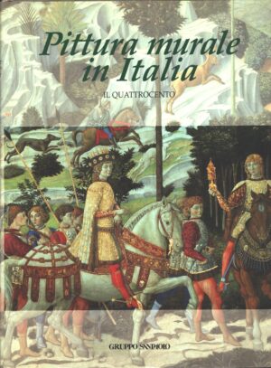 Pittura murale in Italia. Il quattrocento a cura di Mina Gregori ed. Istituto Bancario San Paolo di Torino