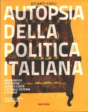 Autopsia della politica italiana di Cristiano Lucchi e Gianni Sinni ed. Nuovi Mondi