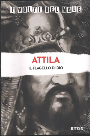 Attila. Il flagello di Dio. I volti del male vol. 15 ed. EMSE