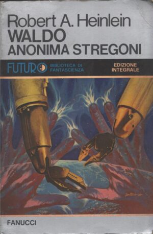 Waldo. Anonima stregoni di Heinlein, Robert A. ed. Fanucci