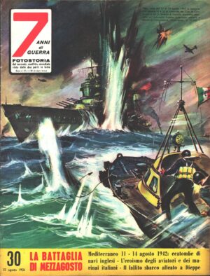 7 Anni di Guerra. Fotostoria n. 30 del 25 Agosto 1956 (Prima edizione). La battaglia di Mezzagosto